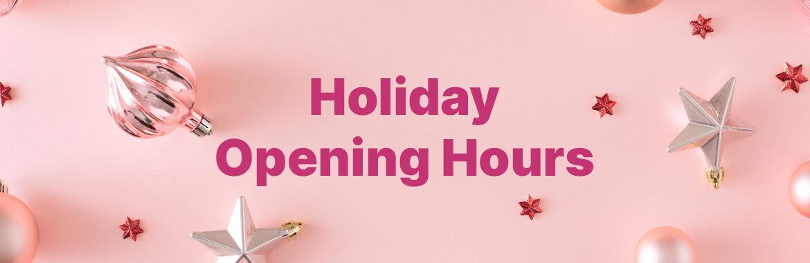 Our Holiday Opening Hours